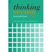 Thinking Translation Thinking Spanish Translation A Course in Translation Method Spanish to English, Paperback