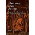 thumbnail image 1 of Thinking about Acting: Logical Foundations for Rational Decision Making, (Hardcover), 1 of 1