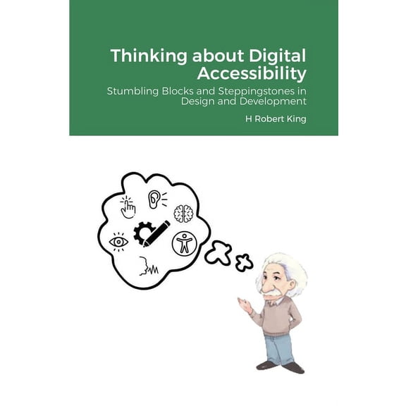 Thinking about Digital Accessibility: Stumbling Blocks and Steppingstones in Design and Development, (Paperback)