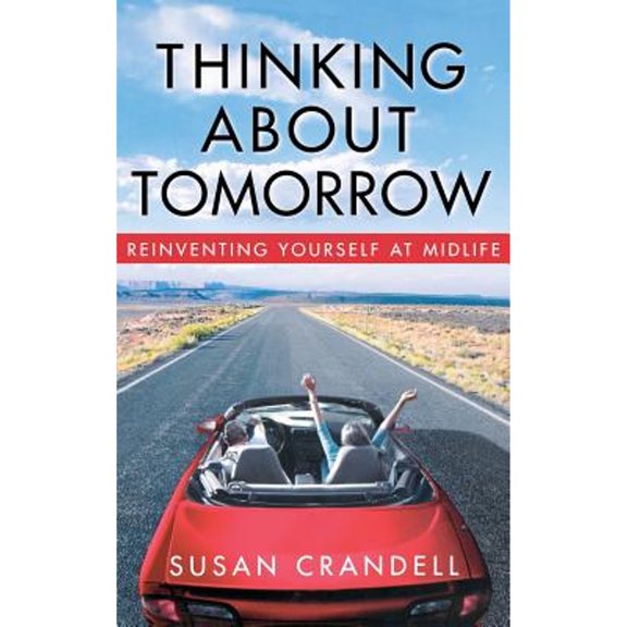 Pre-Owned Thinking about Tomorrow: Reinventing Yourself at Midlife (Hardcover) by Susan Crandell