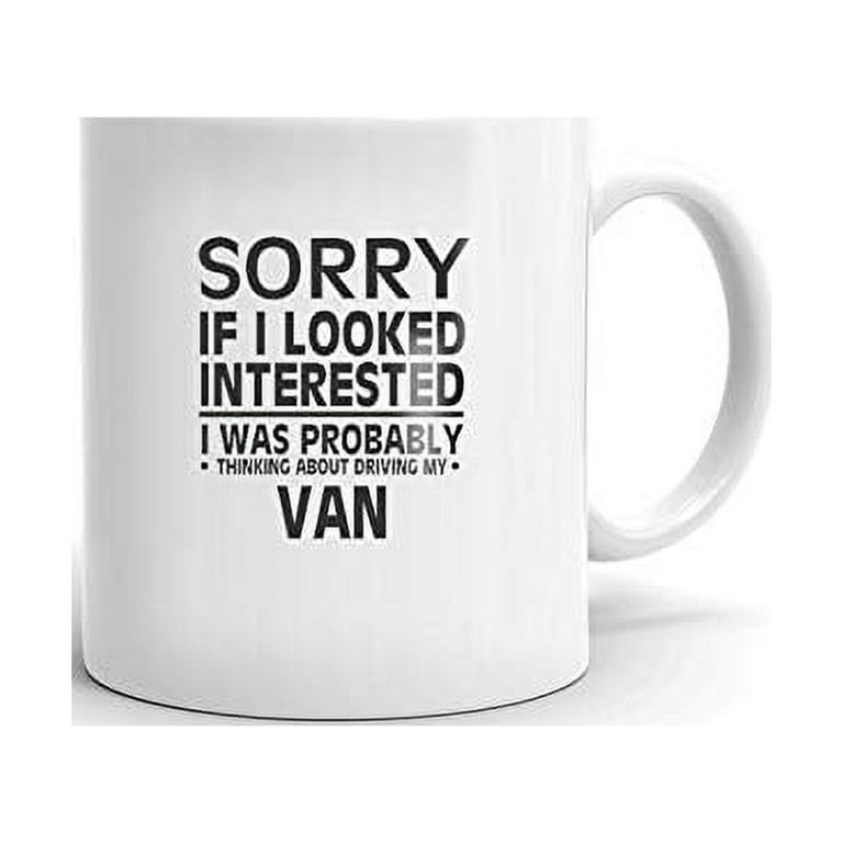 Thinking about my VAN Driver Coffee Tea Ceramic Mug Office Work Cup Gift 11  oz 