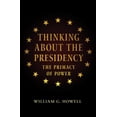 thumbnail image 1 of Thinking about the Presidency: The Primacy of Power, (Paperback), 1 of 1