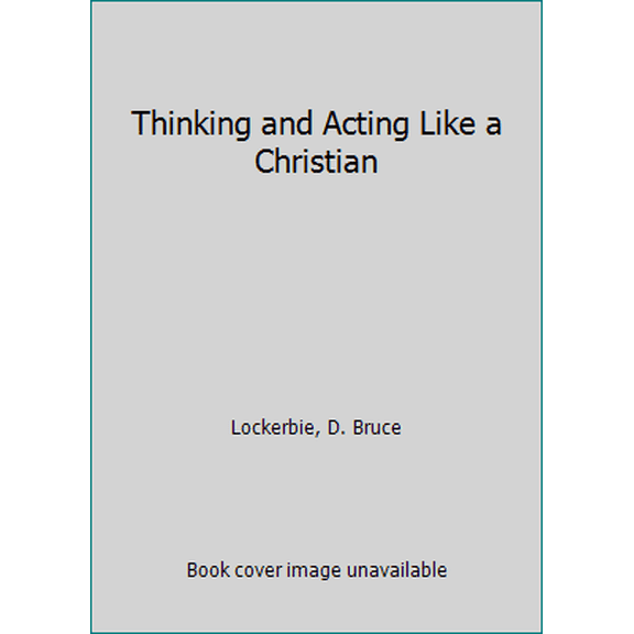 Pre-Owned Thinking and Acting Like a Christian (Paperback) 0880702893 9780880702898