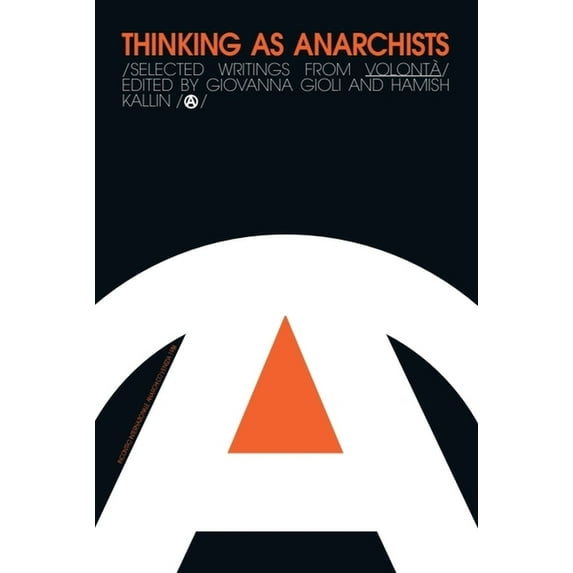 Thinking as Anarchists: Selected Writings from Volontá, (Paperback)