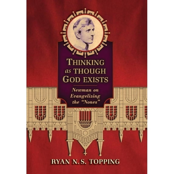 Thinking as Though God Exists: Newman on Evangelizing the "Nones", (Hardcover)