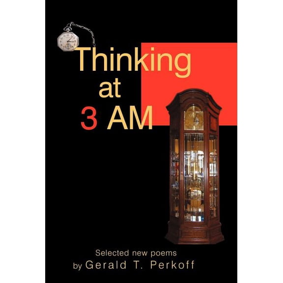 Thinking at 3 AM: Selected new poems by Gerald T. Perkoff (Hardcover)