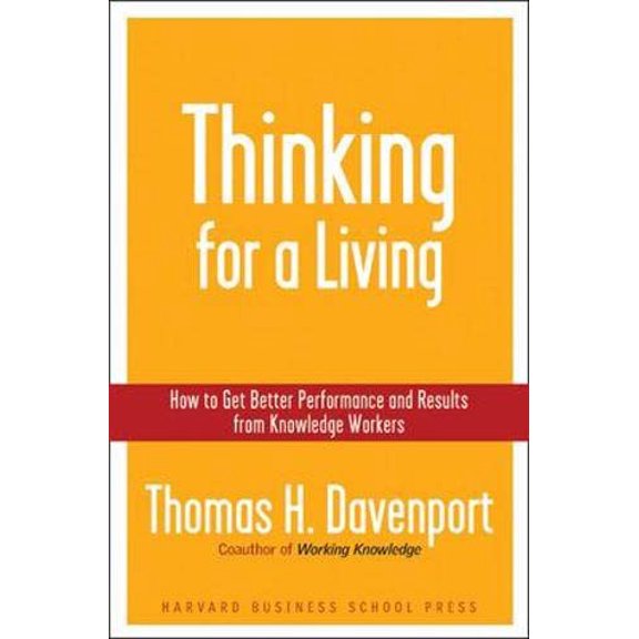 Pre-Owned Thinking for a Living: How to Get Better Performances and Results from Knowledge Workers (Hardcover) 1591394236 9781591394235