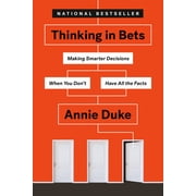THINKING IN BETS MAKING SMARTER DECISIONS WHEN YO