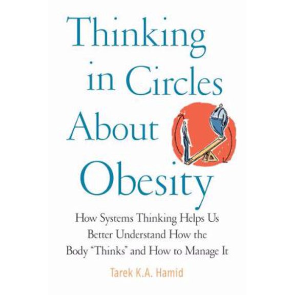 Pre-Owned Thinking in Circles about Obesity: Applying Systems Thinking to Weight Management (Paperback) 0387094687 9780387094687