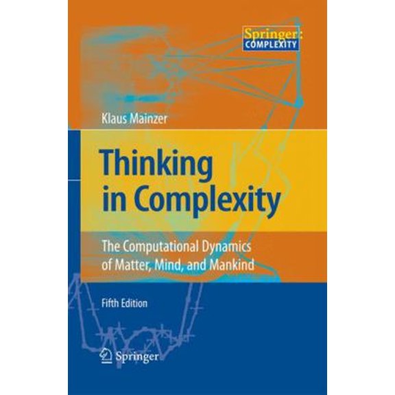 Pre-Owned Thinking in Complexity : The Computational Dynamics of Matter, Mind, and Mankind (Paperback) 9783642446566