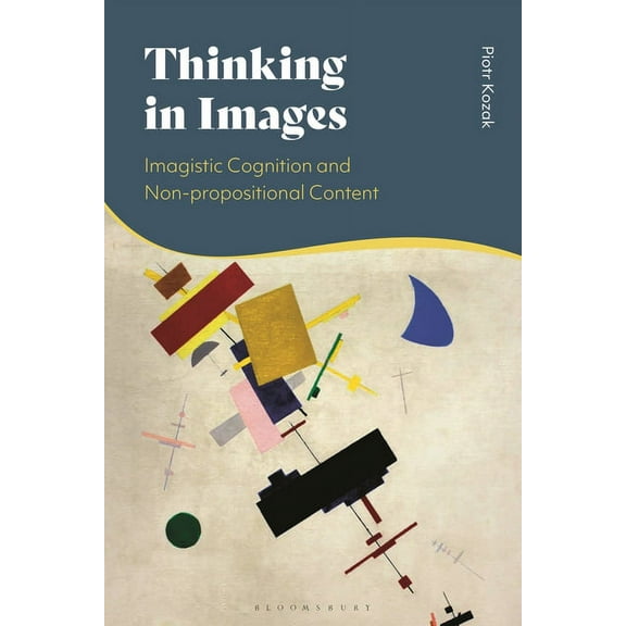 Thinking in Images: Imagistic Cognition and Non-Propositional Content, (Hardcover)