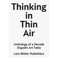 thumbnail image 1 of Thinking in Thin Air: Anthology of a Decade: Engadin Art Talks, (Paperback), 1 of 1