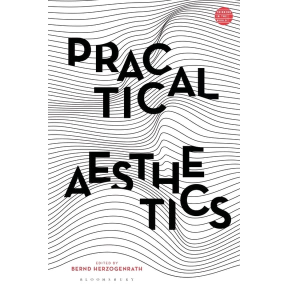 Thinking in the World Practical Aesthetics, (Paperback)