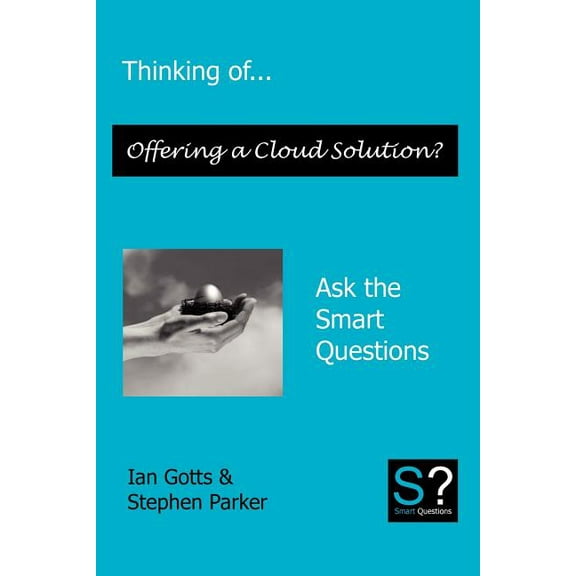 Thinking of... Offering a Cloud Solution? Ask the Smart Questions (Paperback)