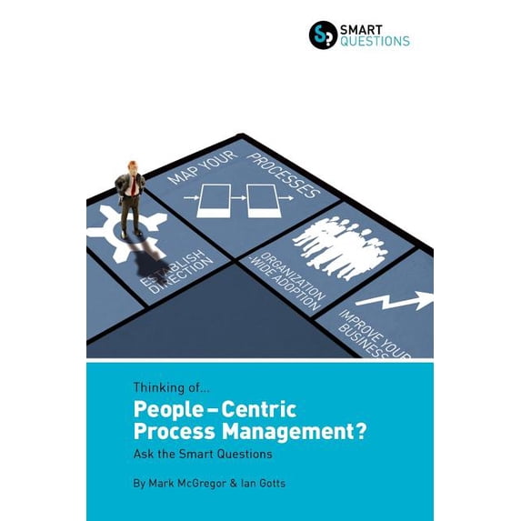 Thinking of... People-centric Process Management? Ask the Smart Questions (Paperback)