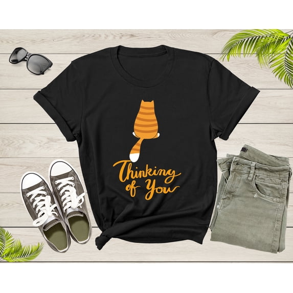Thinking of You Funny Cat Kitten Sarcastic Animal Humorous T-Shirt Cat Kitten Lover Owner Gift T Shirt for Men Women Kids Boys Girls Tshirt