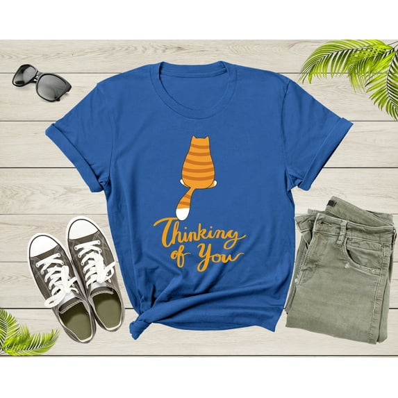 Thinking of You Funny Cat Kitten Sarcastic Animal Humorous T-Shirt Cat Kitten Lover Owner Gift T Shirt for Men Women Kids Boys Girls Tshirt