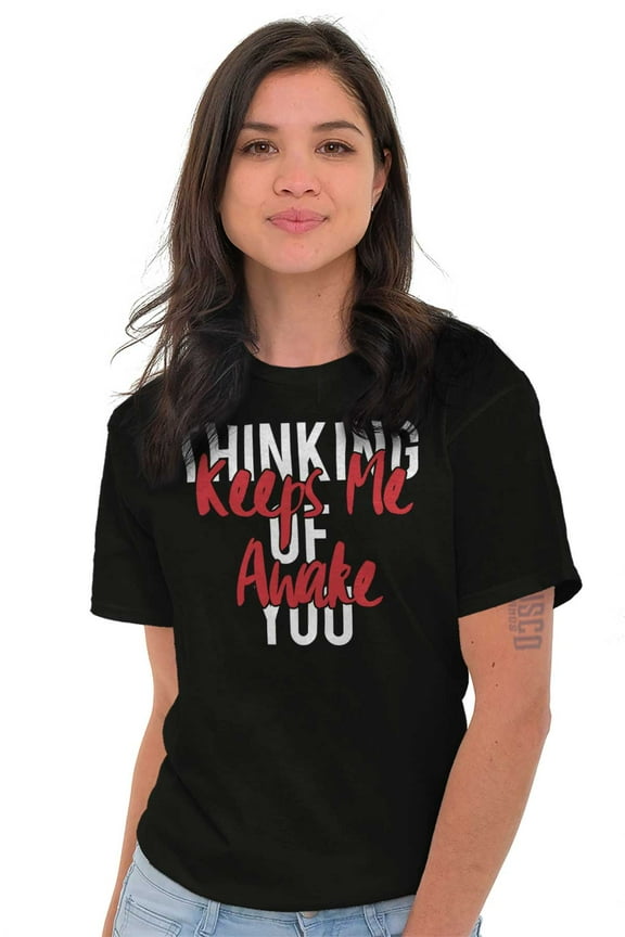 Thinking of You Keep Me Awake Romance Women's Graphic T Shirt Tees Brisco Brands L