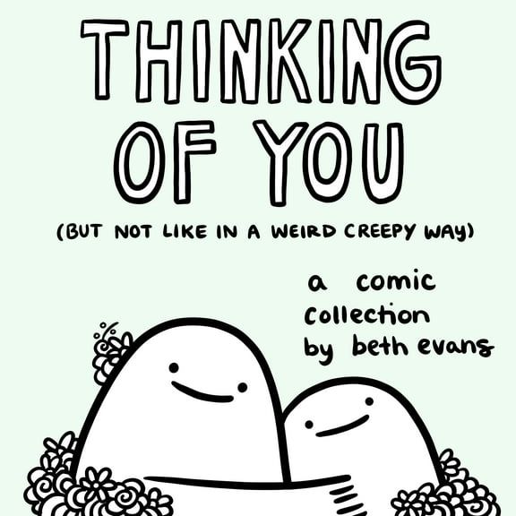 Thinking of You (but not like in a weird creepy way) : A Comic Collection (Hardcover)