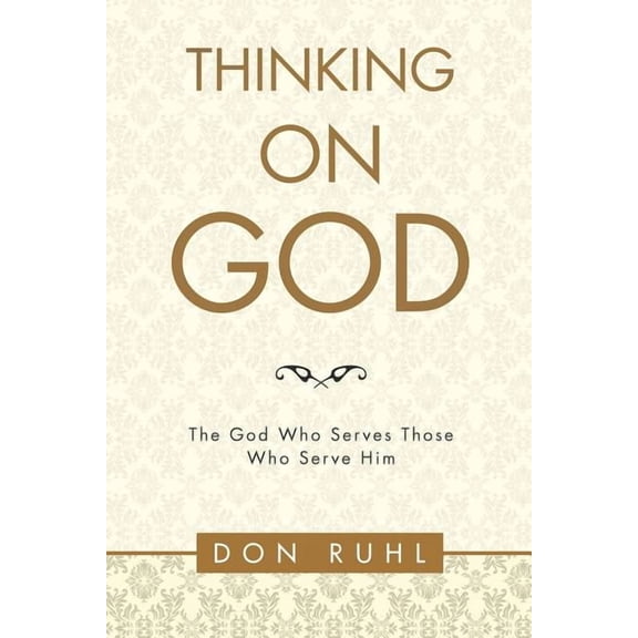 Thinking on God : The God Who Serves Those Who Serve Him