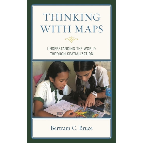 Thinking with Maps: Understanding the World Through Spatialization, (Hardcover)
