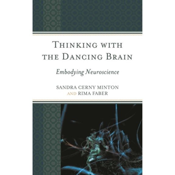 Pre-Owned Thinking with the Dancing Brain : Embodying Neuroscience (Paperback)