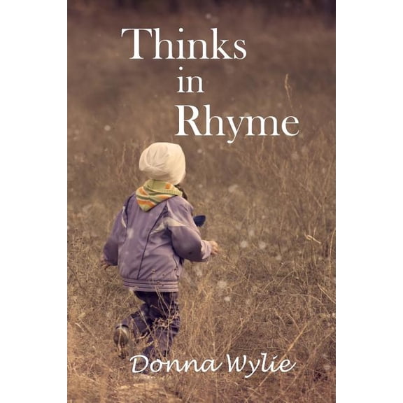 Thinks in Rhyme Paperback 1730830862 9781730830860 Donna Wylie
