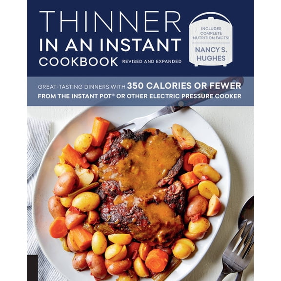 Thinner in an Instant Cookbook Revised and Expanded : Great-Tasting Dinners with 350 Calories or Fewer from the Instant Pot or Other Electric Pressure Cooker (Paperback)