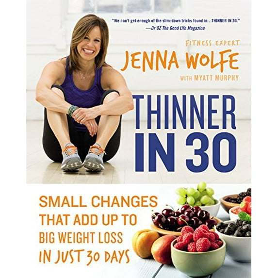 Pre-Owned Thinner in 30: Small Changes That Add Up to Big Weight Loss in Just 30 Days (Paperback) 1455534005 9781455534005