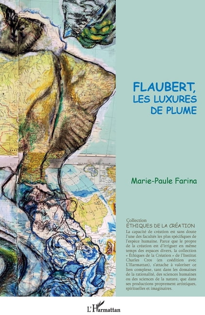 Ãthiques de la CrÃ©ation Flaubert, les luxures de plume, (Paperback)
