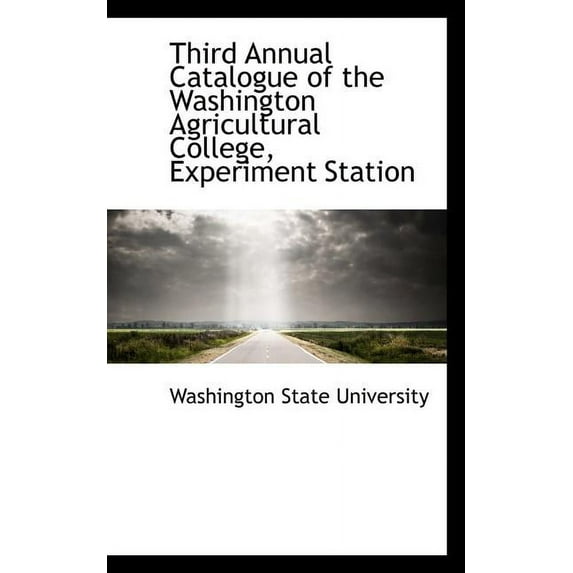 Third Annual Catalogue of the Washington Agricultural College, Experiment Station (Paperback)