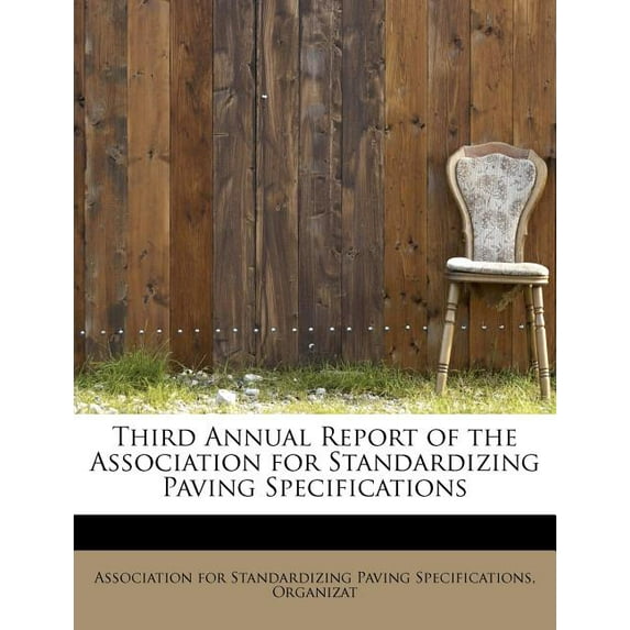 Third Annual Report of the Association for Standardizing Paving Specifications (Paperback)