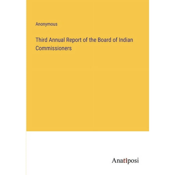 Third Annual Report of the Board of Indian Commissioners, (Paperback)