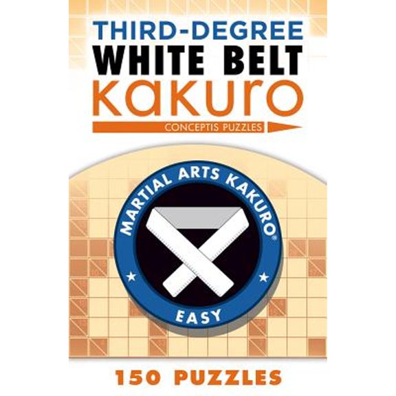 Pre-Owned Third-Degree White Belt Kakuro (Paperback) 145491839X 9781454918394