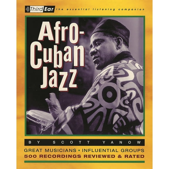 Afro-Cuban Jazz: Third Ear: The Essential Listening Companion, (Paperback)