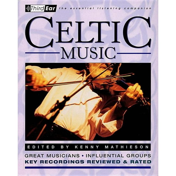 Celtic Music: Third Ear: The Essential Listening Companion, (Paperback)