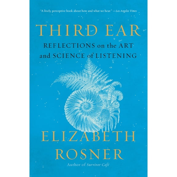 Third Ear: Reflections on the Art and Science of Listening, (Paperback)