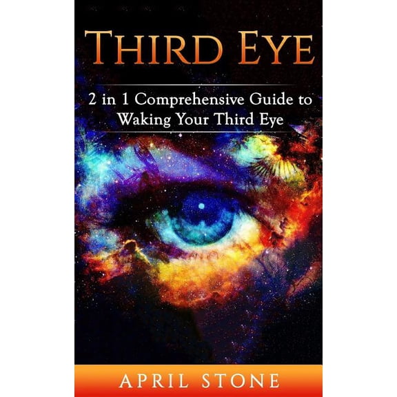 April Stone - Spirituality Third Eye 2in1: The Ultimate Guide to Self Awareness, Book 9, (Paperback)