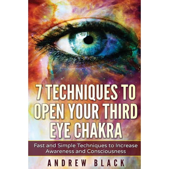 Pre-Owned Third Eye: 7 Techniques to Open Your Third Eye Chakra: Fast and Simple Techniques to Increase Awareness and Consciousness (Paperback)