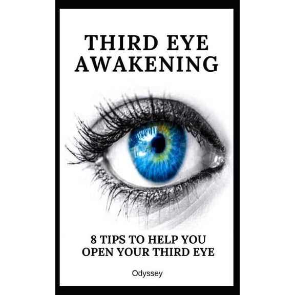 Third Eye Awakening: 8 Tips To Help You Open Your Third Eye (Paperback)