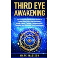 thumbnail image 1 of Third Eye Awakening: The Complete Meditation Guide to Open Your Third Eye, Increase Mind Power, Clarity, Concentration, , (Paperback), 1 of 1
