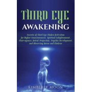 Third Eye Awakening Secrets of Third Eye Chakra Activation for Higher Consciousness, Spiritual Enlightenment, Clairvoya, Hardcover