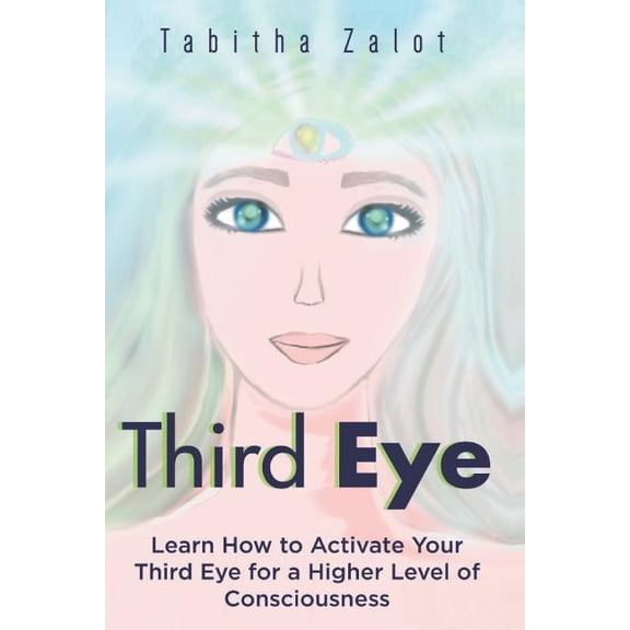 Expanding Mind Third Eye: Learn How to Activate Your Third Eye for a Higher Level of Consciousness, Book 4, (Paperback)