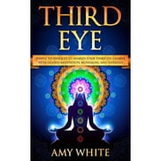 Third Eye Simple Techniques to Awaken Your Third Eye Chakra With Guided Meditation, Kundalini, and Hypnosis psychic ab, Paperback