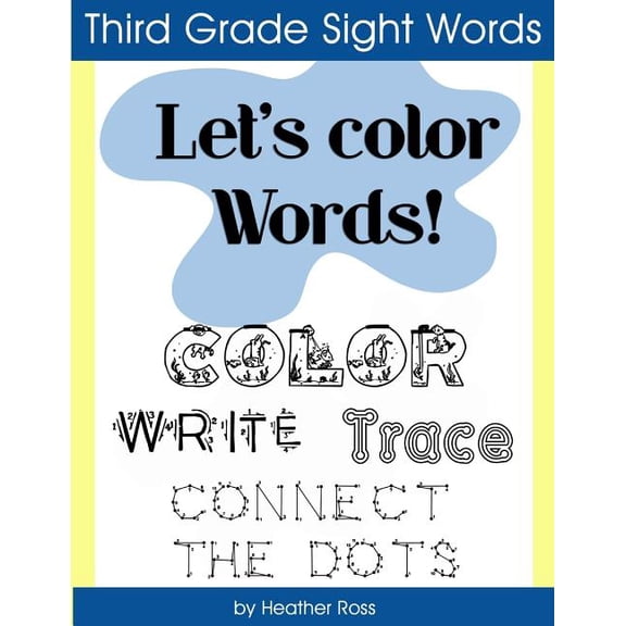 Third Grade Sight Words : Let's Color Words! Trace, write, connect the dots and learn to spell! 8.5 x 11 size, 100 pages! (Paperback)