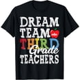 thumbnail image 1 of Third Grade Teachers Tee Dream Team Aka 3rd Grade Teachers T-Shirt, 1 of 4