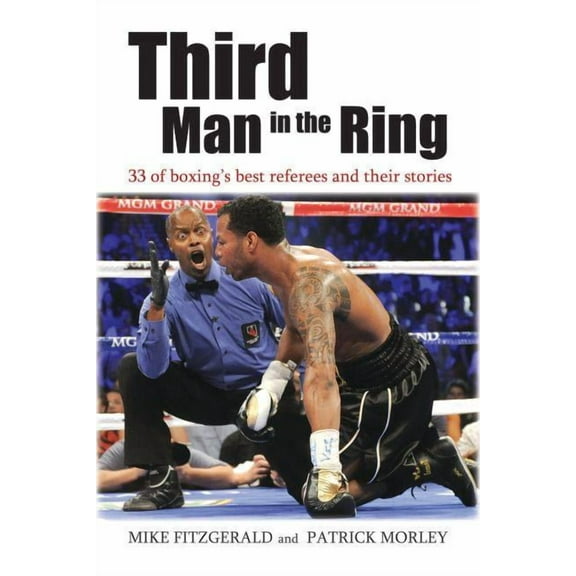 Third Man in the Ring: 33 of Boxing's Best Referees and Their Stories, (Hardcover)