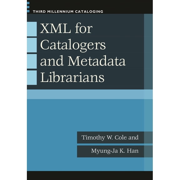 Third Millennium Cataloging XML for Catalogers and Metadata Librarians, (Paperback)