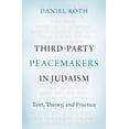 thumbnail image 1 of Third-Party Peacemakers in Judaism: Text, Theory, and Practice, (Hardcover), 1 of 1