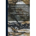 thumbnail image 1 of Third Report on the Geological Survey of the Province of New Brunswick [microform] (Paperback), 1 of 1